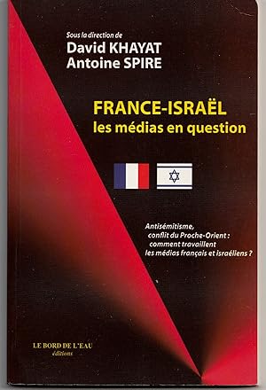 FRANCE-ISRAEL, les médias en question. Anyisémitisme, conflit du Proche-Orient : comment travaill...