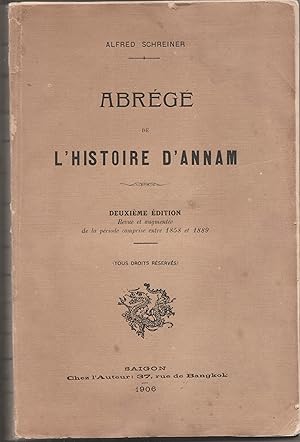 Abrégé de l'histoire d'Annam. Deuxième édition, revue et augmentée de la période comprise entre 1...
