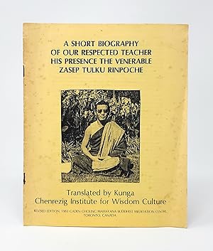 A Short Biography of Our Respected Teacher His Presence the Venerable Zasep Tulku Rinpoche
