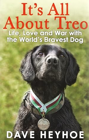 It's All About Treo : Life And War With The World's Bravest Dog :