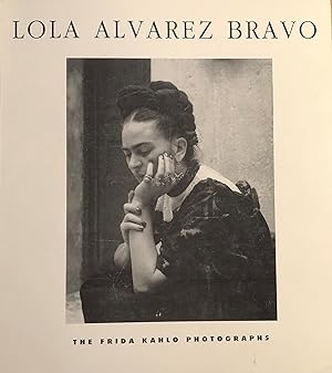 Lola Alvarez Bravo: Frida Kahlo Photographs Grimberg, Salomon and Lola Alvarez Bravo