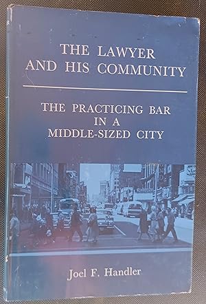 The Lawyer and His Community: The Practicing Bar in a Middle-Sized City