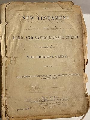 The New Testament of our Lord and Saviour Jesus Christ: Translated out of The Original Greek; and...