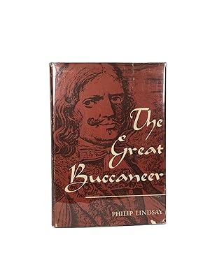 The Great Buccaneer: Being the Life, Death and Extraordinary Adventures of Sir Henry Morgan, Bucc...