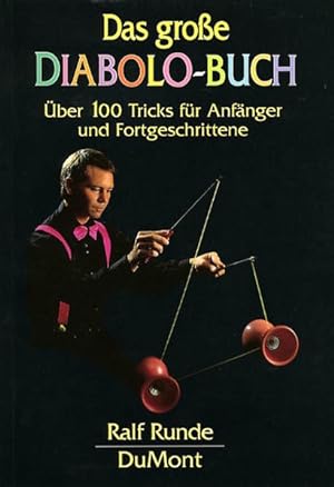 Das große Diabolo-Buch: Über 100 Tricks für Anfänger und Fortgeschrittene Über 100 Tricks für Anf...