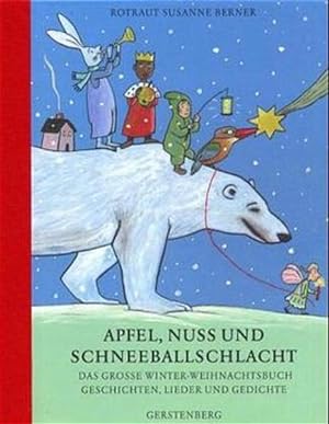 Apfel, Nuss und Schneeballschlacht: Das grosse Winter-Weihnachtsbuch. Geschichten, Lieder und Ged...
