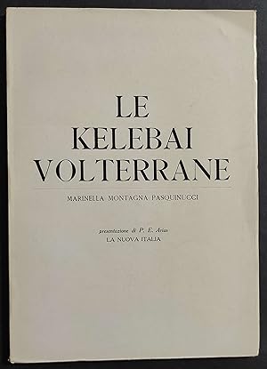 Le Kelebai Volterrane - M. M. Pasquinucci - Ed. La Nuova Italia - 1968