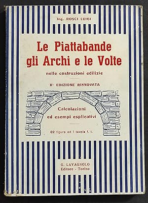 Le Piattabande gli Archi e le Volte - R. Luigi - Ed. Lavagnolo