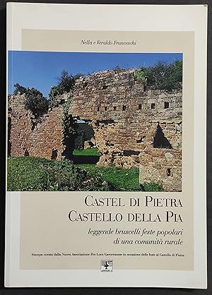 Castel di Pietra Castello della Pia - Nella e Veraldo Franceschi - Ed. Leopoldo II - 1997