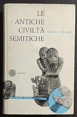 Le Antiche Civiltà Semitiche - S. Moscati - Ed. Laterza - 1958