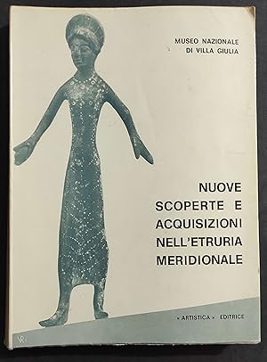 Nuove Scoperte e Acquisizioni nell'Etruria Meridionale - M. Moretti - Ed. Artistica Nardini - 1975