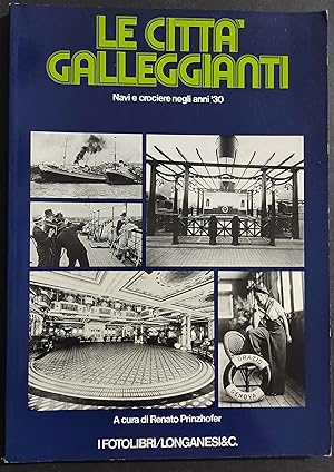 Le Città Galleggianti - Navi e Crociere negli Anni '30 - R. Prinzhofer - Ed. Longanesi - 1978