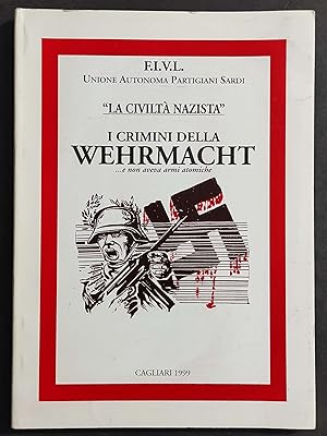 La Civiltà Nazista - I Crimini della Wehrmacht . e non Aveva Armi Atomiche - 1999