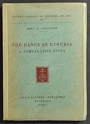 The Dance in Etruria - A Company Study - M. A. Johnstone - Ed. Olschki - 1956