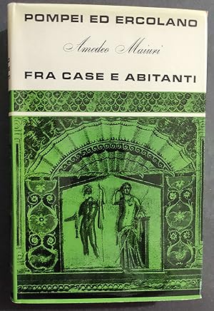 Pompei ed Ercolano fra Case e Abitanti - A. Maiuri - Ed. Martello - 1959