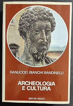 Archeologia e Cultura - R. B. Bandinelli - Ed. Riuniti - 1979