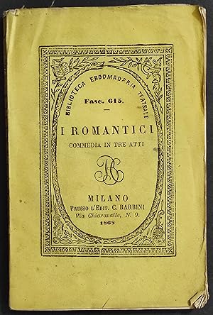I Romantici - Commedia in Tre Atti - G. E. Lazzarini - Ed. Barbini - 1869