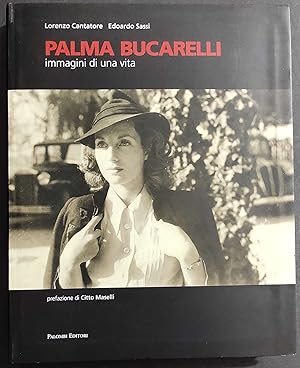 Palma Bucarelli - Immagini di una Vita - L. Cantore - E. Sassi - Ed. Palombi - 2011