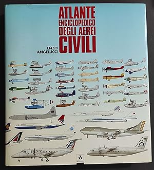 Atlante Enciclopedico degli Aerei Civili - E. Angelucci - Ed. Mondadori - 1993