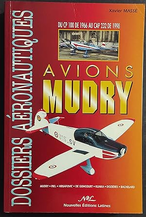 Dossiers Aeronautiques - Avion Mudry - X. Massé - Ed. Nouvelles Latines - 1999