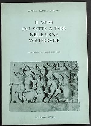 Il Mito dei Sette a Tebe nelle Urne Volterrane - G. R. Orsolini - Ed. La Nuova Italia - 1971