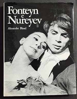 Fonteyn e Nureyev - La Storia di una Coppia - A. Bland - Ed. Di Giacomo - 1981