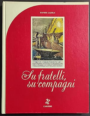 Su Fratelli, su Compagni - Cartoline Lotte Operaie 1896-1924 - D. Lajolo - Ed. l'Arciere - 1983