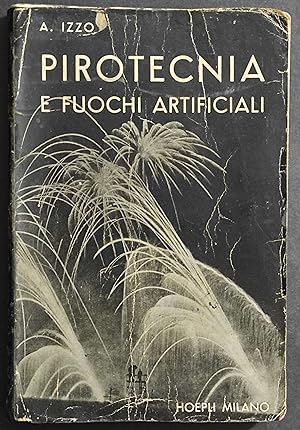 Pirotecnica e Fuochi Artificiali - A. Izzo - Ed. Hoepli - 1950