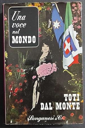Una Voce nel Mondo - T. Dal Monte - Ed. Longanesi - 1962