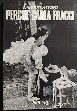 Perché Carla Fracci - L. Arruga - Ed. Blow-up - 1974