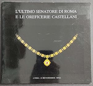 L'Ultimo Senatore di Roma e le Oreficerie Castellani - Ed. L'Erma di Bretschneider - 1987