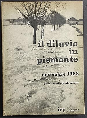 Il Diluvio in Piemonte - Novembre 1968 - E. Caballo - Ed. IRP - 1968