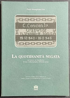 La Quotidianità Negata - Da Issime ad Auschwitz - P. M. Levi - Ed. Le Chateau - 2002