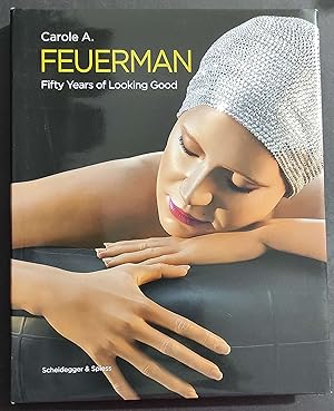 Carol A. Feuerman - Fifty Years of Looking Good - Ed. Scheidegger & Spiess - 2018