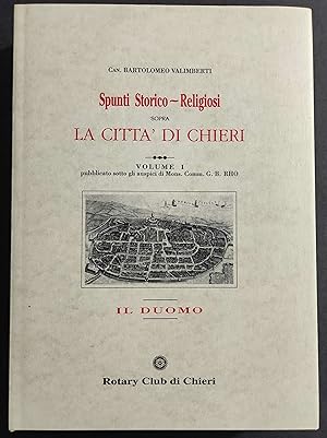 Spunti Storico-Religiosi sopra La Città di Chieri Vol. I - Il Duomo - Can. B. Valimberti - 1996