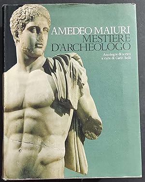 Amedeo Maiuri Mestiere d'Archeologo - C. Belli - Ed. Libri Scheiwiller - 1978
