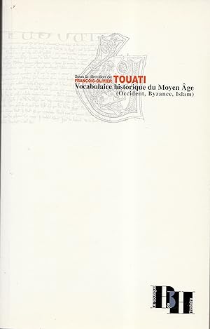 Vocabulaire historique du Moyen-Age (Occident, Byzance, Islam). 4e édition augmentée.