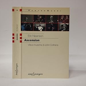 Ascension. Vita e musiche di John Coltrane