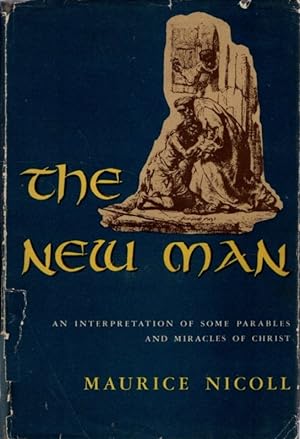 THE NEW MAN.: An Interpretation of Some Parables and Miracles of Christ