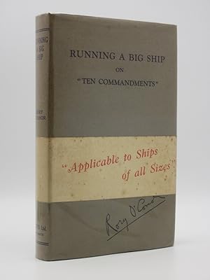 Running a Big Ship on 'Ten Commandments': (With Modern Executive Ideas and A Complete Organisation)