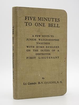 Five Minutes to One Bell: A Few Hints to Junior Watch-Keepers, together with Some Remarks on the ...
