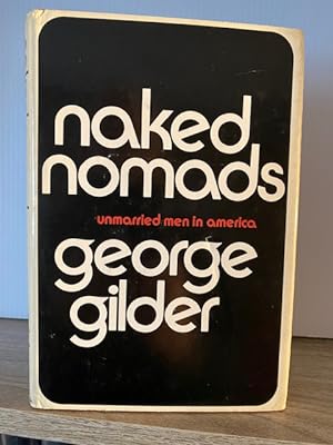 NAKED NOMADS: UNMARRIED MEN IN AMERICA **FIRST EDITION**