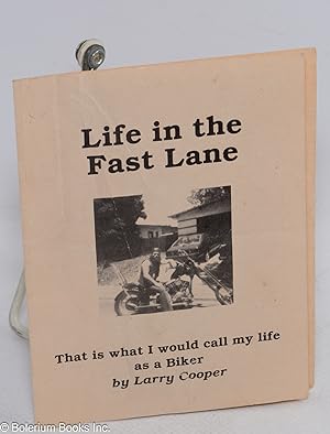 Life in the fast lane. That is what I would call my life as a Biker