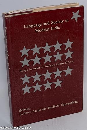 Language and society in Modern India; essays in honor of Professor Robert O. Swan
