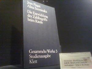 Piaget, Jean: Gesammelte Werke; Teil: Bd. 3., Die Entwicklung des Zahlbegriffs beim Kinde. Jean P...