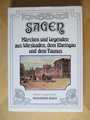 Sagen, Märchen und Legenden aus Wiesbaden, dem Rheingau und dem Taunus. Exklusiv-Ausgabe für den ...