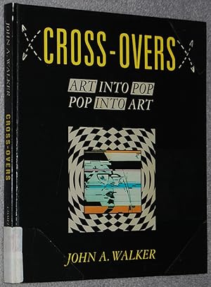 Cross-Overs : Art into Pop/Pop into Art
