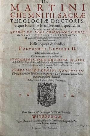 Loci Theologici Reverendi Et Clarissimi Viri, Dn. Martini Chemnitii, Sacrae Theologiae Doctoris, ...
