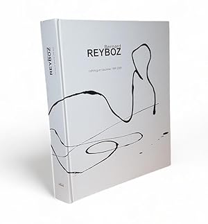 Bernard REYBOZ, catalogue raisonné 1989-2009.