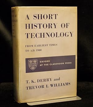A Short History of Technology From Earliest Times to A.D. 1900